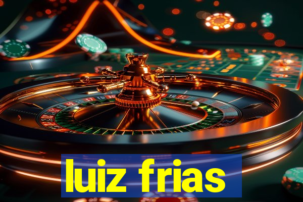 luiz frias